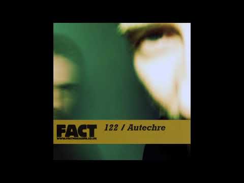 FACT Mix 122 - Autechre