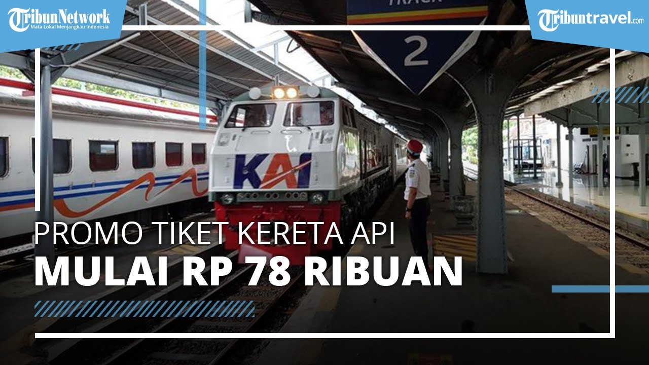 Serbu! Promo Tiket Kereta Api Mulai Rp 78 Ribuan, Spesial HUT ke-78 RI