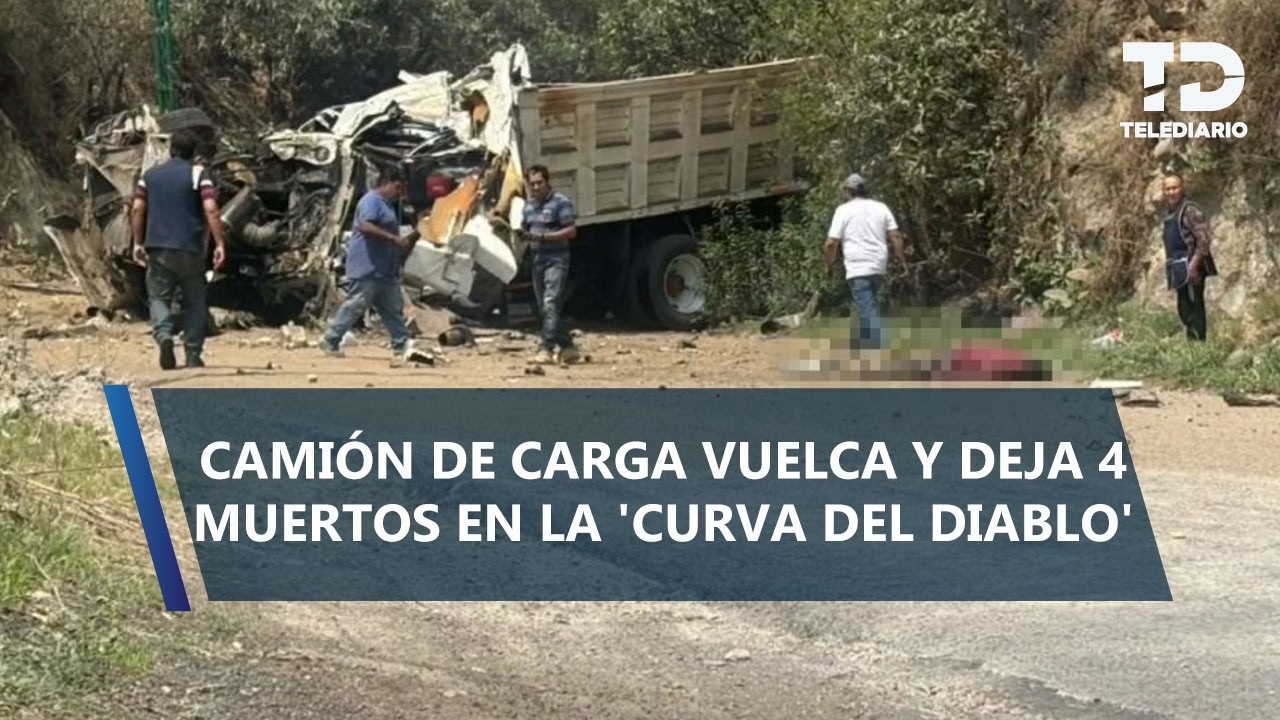 Camión se queda sin frenos y choca en la carretera Naucalpan-Ixtlahuaca; mueren cuatro personas