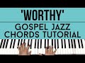 Worthy - Elevation Worship | Gospel Jazz Chords | Piano Tutorial