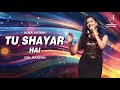 TU SHAYAR HAI तू शायर है ALKA YAGNIK GUL SAXENA SIDDHARTH ENTERTAINERS