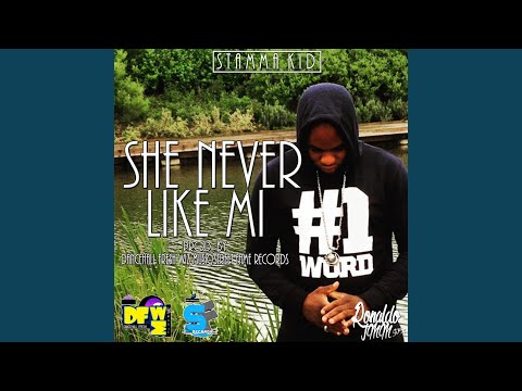 She Never Like Mi