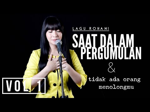 LAGU ROHANI SAAT DALAM PERGUMULAN DAN TIDAK ADA ORANG MENOLONGMU Vol 1