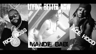 living better now (mandie babi, rick ross, ace hood)