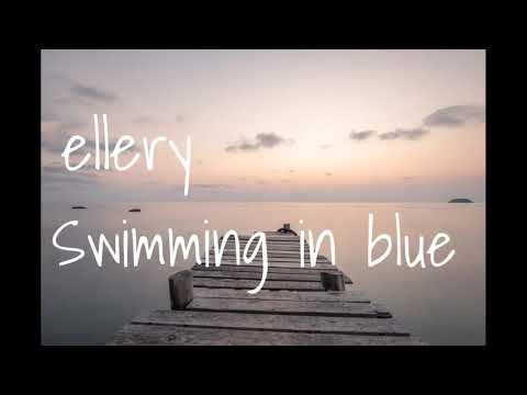 Swimming in blue - ellery (lyrics)
