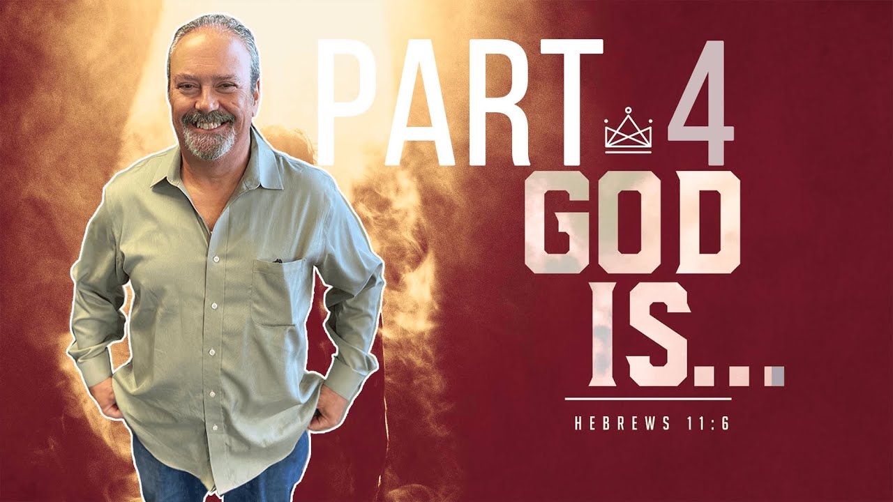 God Is... | Part Four | Pastor Dan