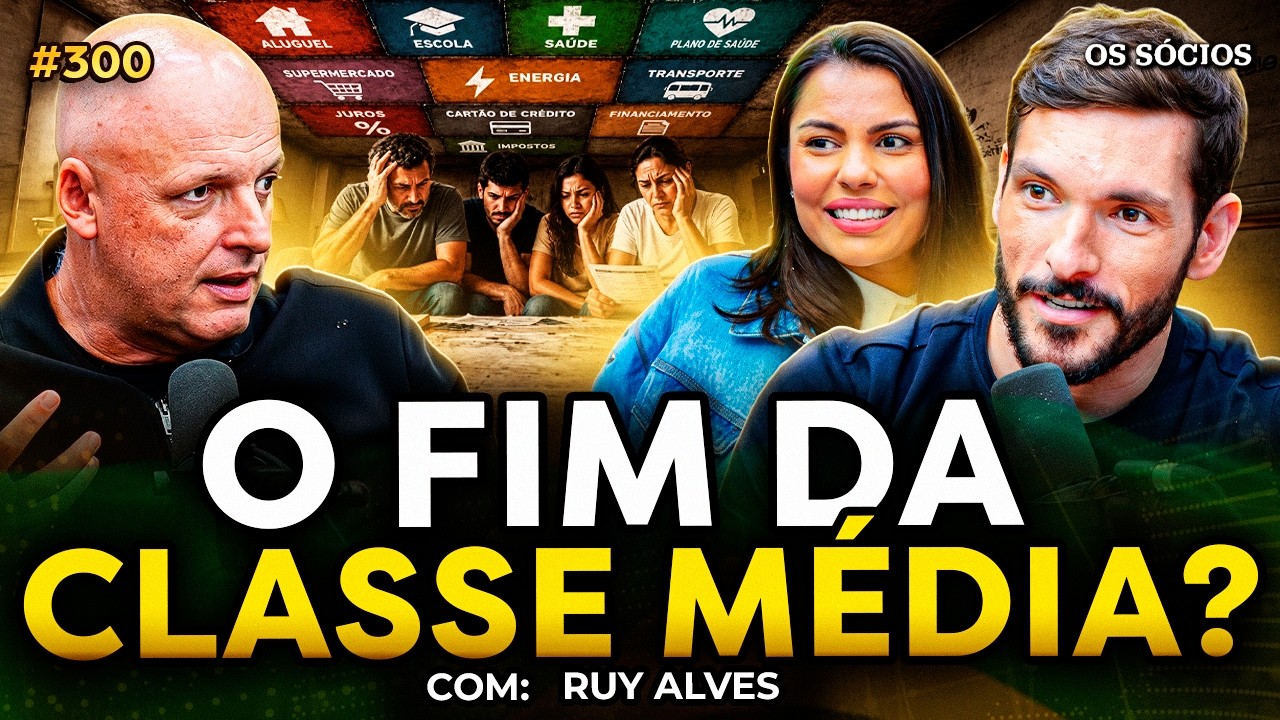 O FIM DA CLASSE MÉDIA NO BRASIL (com Ruy Alves) | Os Sócios 300