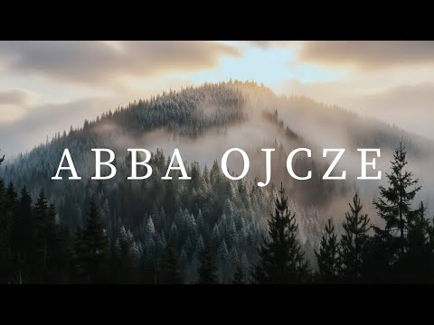 Abba Ojcze – SŁOWIAŃSKA Pieśń, która budzi duszę do szczęścia