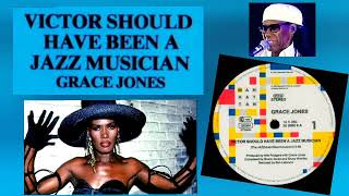 GRACE JONES - VICTOR SHOULD HAVE BEEN A JAZZ MUSICIAN (1986)    MWV edition    Stereo   720 p.