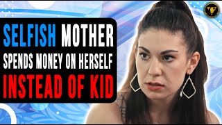 Selfish Mother Spends Money On Herself Instead Of Kid, She Learns Her Lesson