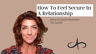 How To Feel Secure In A Relationship | Having An Intimate Relationship With Yourself