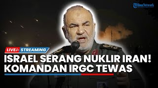 Israel Serang Nuklir Teheran hingga Tewaskan Komandan IRGC, AS Ketahuan Berunding dengan IDF