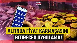 Altın Alımında Yeni Dönem Başlıyor! Uygulama Sayesinde Konuma Göre Fiy