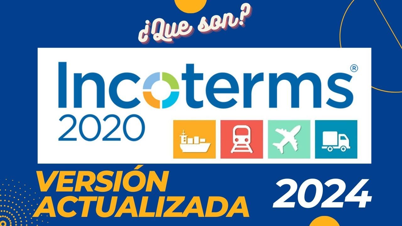 INCOTERMS 2020: Todo lo que Necesitas Saber Actualizado
