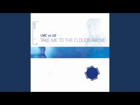 Take Me To The Clouds Above (LMC Vs. U2 / The Mashup Kids Remix)