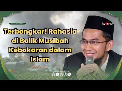 Musibah Kebakaran! Ujian atau Azab? Simak Hikmah & Penjelasan Lengkapnya | Ustadz Adi Hidayat