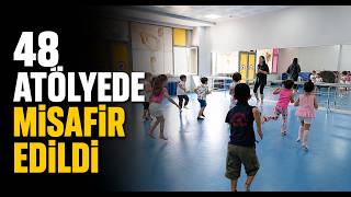 48 Atölyede Çocuklar Misafir Edildi