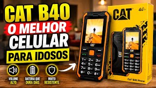 CAT B40 4G: O Melhor Celular para Idosos? Review Completo!