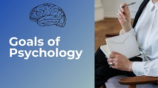 Major Goals of Psychology