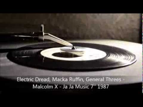 Electric Dread, Macka Ruffin, General Threes - Malcolm X