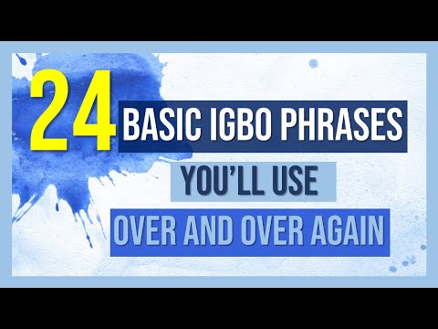 24 Igbo phrases you will use over and over again - Igbo Language Lesson