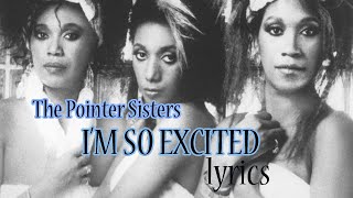 The Pointer Sisters - I&#39;m So Excited lyrics