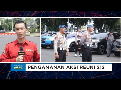 LAPORAN PENGAMANAN REUNI 212 DI MONAS