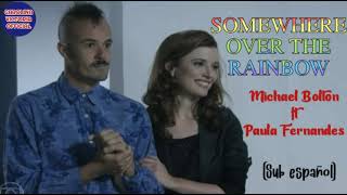 Somewhere over the rainbow - Michael Bolton ft Paula Fernandes