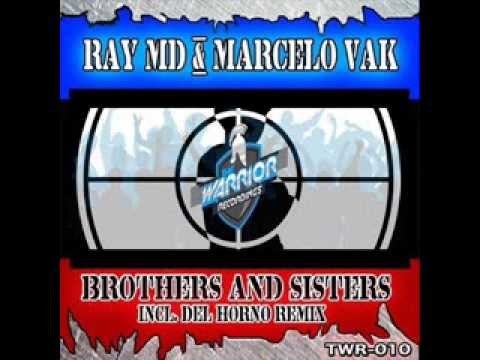 Ray MD & Marcelo Vak - Brothers And Sisters ( Del Horno Remix ) [ The Warrior Recordings ]