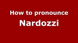 How to pronounce Nardozzi