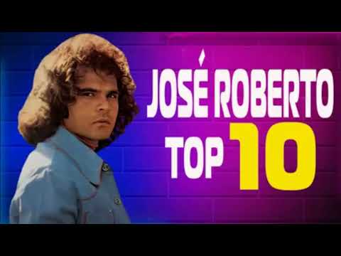 JOSE ROBERTO TOP 10#SO SUCESSOS || SOM DAS ANTIGAS