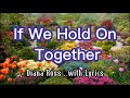 If We Hold On Together - song by Diana Ross with Lyrics.