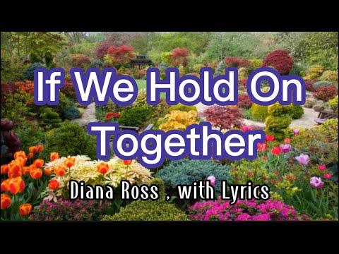 If We Hold On Together - song by Diana Ross with Lyrics.