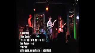 Isabellas - Bar Song (live at Bottom of the Hill, February 2009)