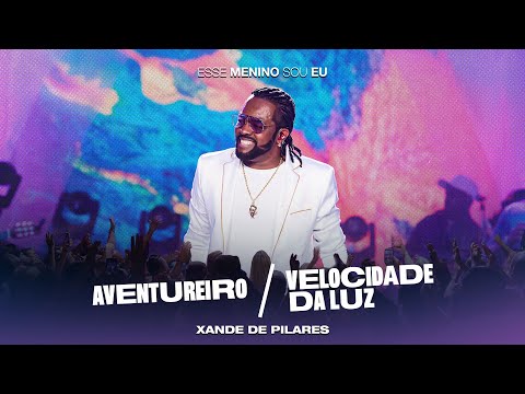 Xande de Pilares - Aventureiro/Velocidade da Luz (DVD Esse Menino Sou Eu - Ao Vivo)