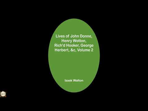 Lives of John Donne, Henry Wotton, Rich'd Hooker, George Herbert, &c, Volume 2 by Izaak Walton — free full audiobook