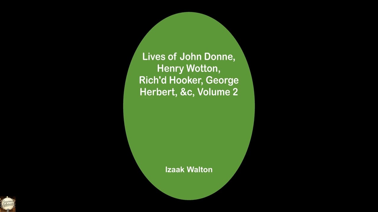 Lives of John Donne, Henry Wotton, Rich'd Hooker, George Herbert, &c, Volume 2