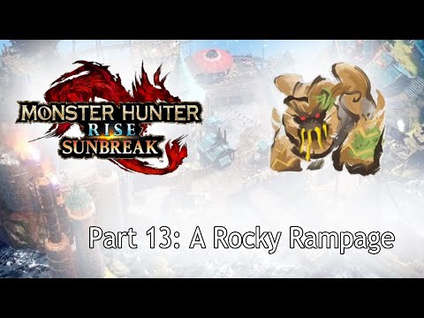 Monster Hunter Sunbreak Blind Playthrough (No Commentary) Part 13: A Rocky Rampage