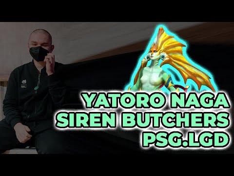 Yatoro Naga Siren Butchers PSG.LGD