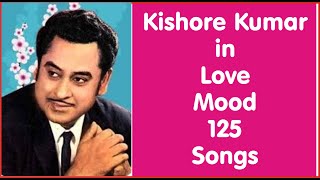 Kishore Kumar in Love Mood | 125 Songs |