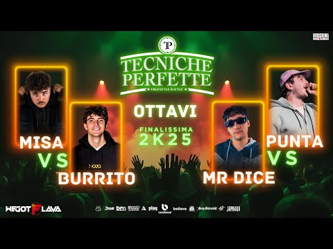 Finalissima Tecniche Perfette 2K25 - Ottavi: BURRITO vs MISA - MR. DICE vs PUNTA