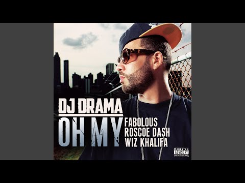 Oh My feat. Fabolous; Roscoe Dash & Wiz Khalifa