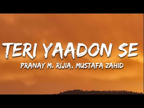Teri Yaadon Se (Lyrics) - Pranay M. Rijia, Mustafa Zahid | 7clouds Hindi