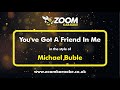 Michael Buble - You've Got A Friend In Me - Karaoke Version from Zoom Karaoke