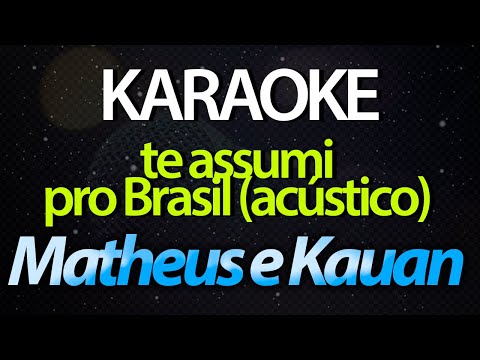 ⭐ Te Assumi Pro Brasil - Matheus e Kauan (Karaokê Version) (Cover) (Acústico)