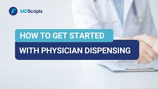 How to Get Started with Physician Dispensing | MDScripts