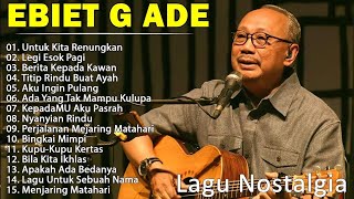 Download lagu Lagu Terbaik Ebiet G Ade Sepanjang Masa I Lagu Populer Indonesia | Untuk Kita Renungkan  mp3