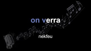 nekfeu | on verra | lyrics | paroles | letra |