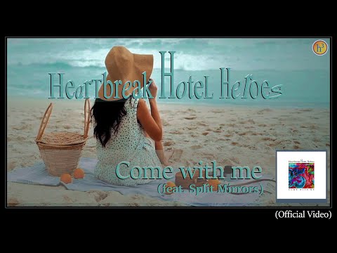 Heartbreak Hotel Heroes - Come With Me (feat. Split Mirrors)