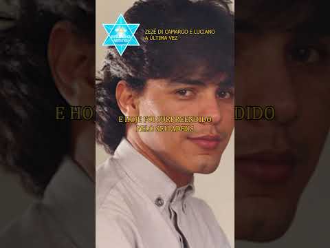 A Última Vez - Zezé di Camargo e Luciano